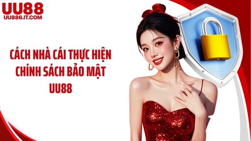 Cách nhà cái thực hiện chính sách bảo mật UU88