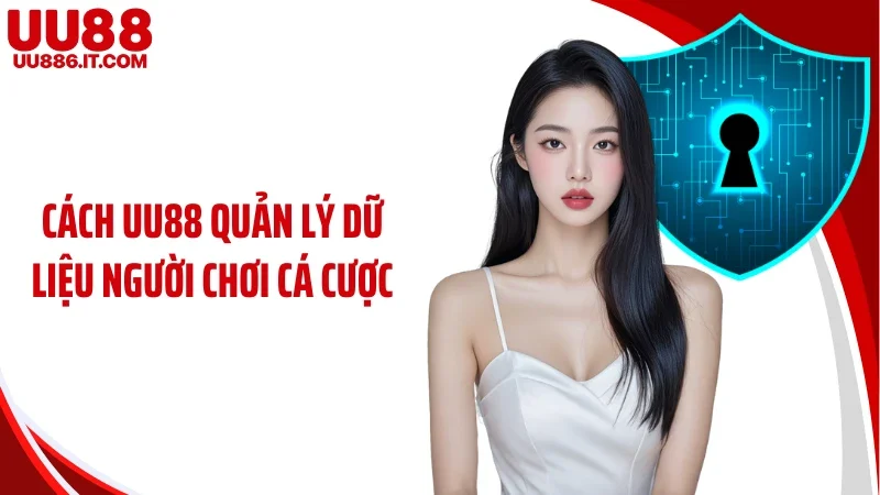 Cách UU88 quản lý dữ liệu người chơi cá cược